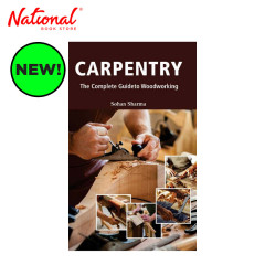 Carpentry: The Complete Guide to Woodworking by Sohan...